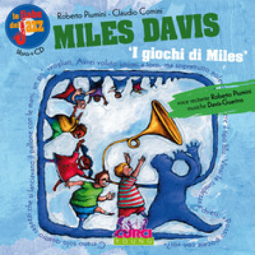 Miles Davis. I giochi di Miles. Le fiabe del jazz. Con CD Audio - Roberto Piumini - Claudio Comini