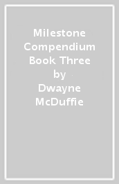 Milestone Compendium Book Three