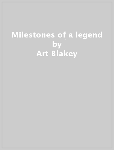 Milestones of a legend - Art Blakey