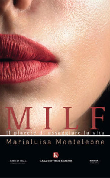 Milf. Il piacere di assaggiare la vita - Marialuisa Monteleone