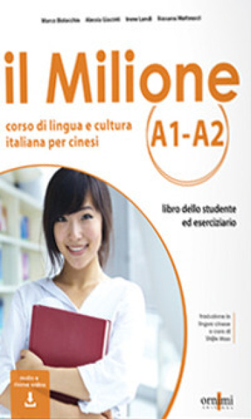 Il Milione A1-A2. Corso di lingua e cultura italiana per studenti cinesi. Con CD-Audio - Alessia Giacinti - Irene Landi - Rossana Matteucci