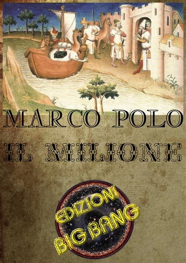 Il Milione: Resoconto di un viaggio in Asia - Marco Polo