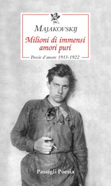 Milioni di immensi amori puri. Poesie d'amore 1913-1922 - Vladimir Majakovskij