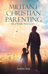 Militant Christian Parenting