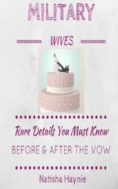 Military Wives: Rare Details You Must Know Before & After the Vow