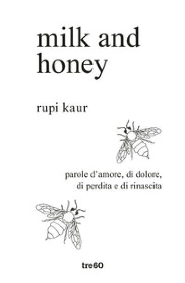 Milk and honey. Parole d'amore, di dolore, di perdita e di rinascita. Ediz. speciale - Rupi Kaur