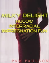 Milky Delight Hucow Interracial Impregnation Fun