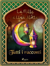 Le Mille e Una Notte: tutti i racconti