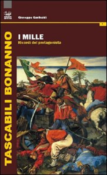 I Mille. Ricordi del protagonista - Giuseppe Garibaldi