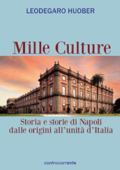 Mille culture. Storia e storie di Napoli dalle origini all unità d Italia