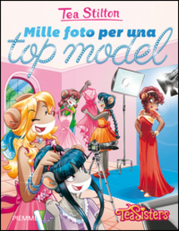 Mille foto per una top model - Tea Stilton