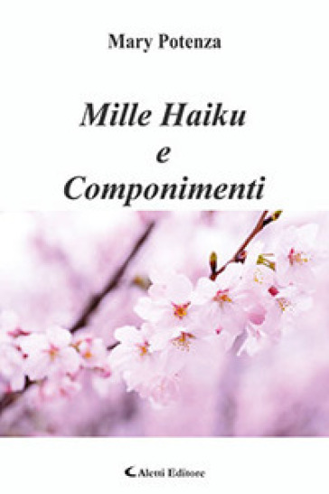 Mille haiku e componimenti - Mary Potenza