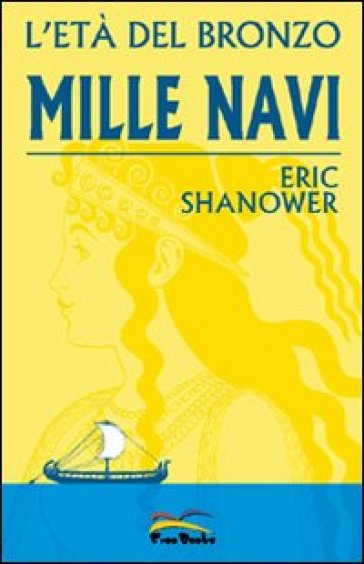 Mille navi. L'età del bronzo. 1. - Eric Shanower