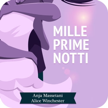 Mille prime notti - Alice Winchester - Anja Massetani