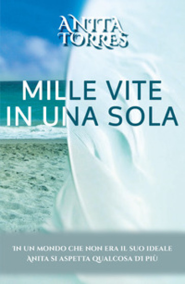 Mille vite in una sola - Anita Torres