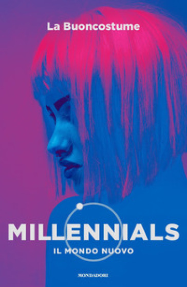 Millennials. Il mondo nuovo - La Buoncostume
