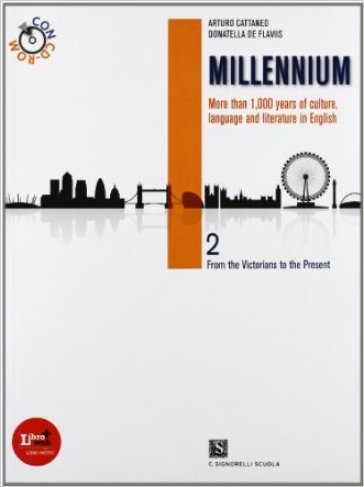 Millennium. Per le Scuole superiori. Con CD-ROM. Con espansione online. 2: From the victorians to the present age - A. Cattaneo - D. De Flaviis