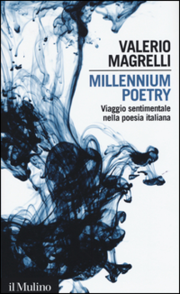 Millennium poetry. Viaggio sentimentale nella poesia italiana - Valerio Magrelli | Manisteemra.org