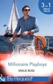 Millionaire Playboys: Paying the Playboy s Price (Trust Fund Affairs) / Exposing the Executive s Secrets (Trust Fund Affairs) / Bending to the Bachelor s Will (Trust Fund Affairs) (Mills & Boon By Request)