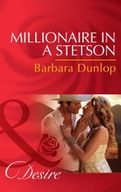 Millionaire in a Stetson (Mills & Boon Desire) (Colorado Cattle Barons, Book 4)