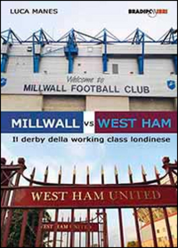 Millwall vs West Ham. Il derby della working class londinese - Luca Manes | 