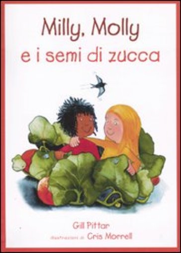 Milly, Molly e i semi di zucca - Gill Pittar - Cris Morrell