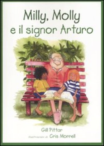 Milly, Molly e il signor Arturo - Cris Morrell - Gill Pittar