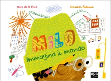 Milo immagina il mondo - Matt de la Pena - Christian Robinson