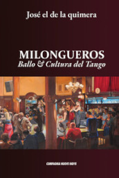 Milongueros. Ballo & cultura del tango