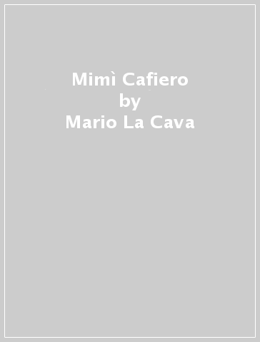 Mimì Cafiero - Mario La Cava