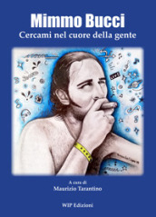 Mimmo Bucci. Cercami nel cuore della gente