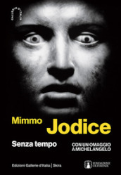 Mimmo Jodice. Senza tempo. Ediz. illustrata