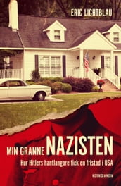 Min granne nazisten. Hur Hitlers hantlangare fick en fristad i USA