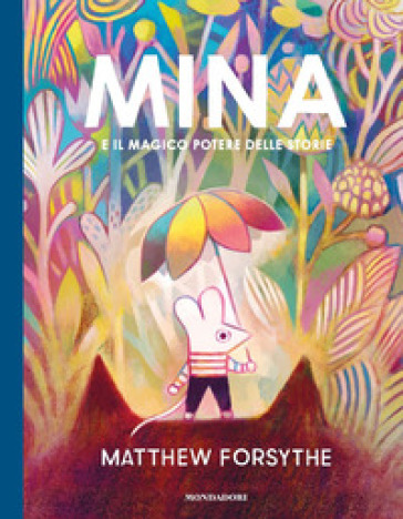 Mina e il magico potere delle storie. Ediz. a colori - Matthew Forsythe