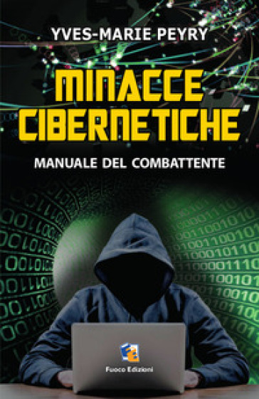 Minacce cibernetiche. Manuale del combattente - Yves-Marie Peyry