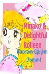 Minako and Delightful Rolleen s Wondersome Gifts from Dreamland