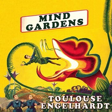 Mind gardens:l'esprit.. - TOULOUSE ENGELHARDT