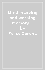 Mind mapping and working memory. La rappresentazione semantica mentale come mediatore tra conoscenza e sapere