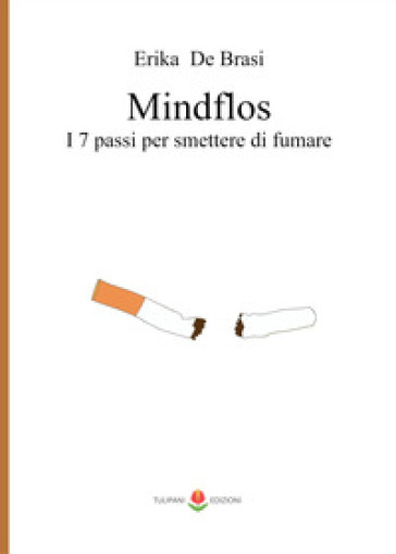 Mindflos. I 7 passi per smettere di fumare - Erika De Brasi