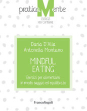 Mindful eating. Esercizi per alimentarsi in modo saggio ed equilibrato