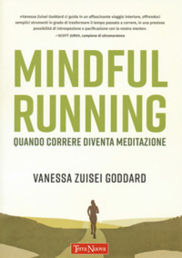 Mindful running. Quando correre diventa meditazione - Vanessa Zuisei Goddard