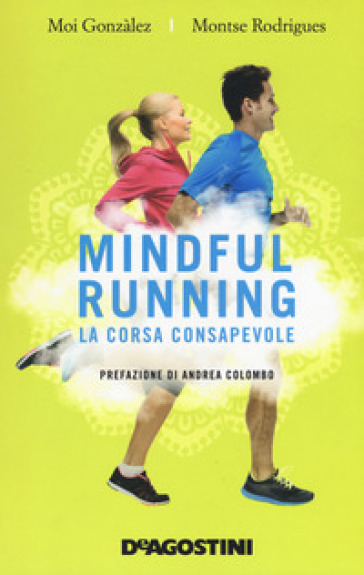 Mindful running. La corsa consapevole - Moi Gonzalez - Montse Rodrigues