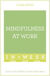 Mindfulness At Work In A Week