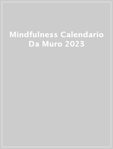 Mindfulness Calendario Da Muro 2023