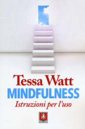 Mindfulness. Istruzioni per l