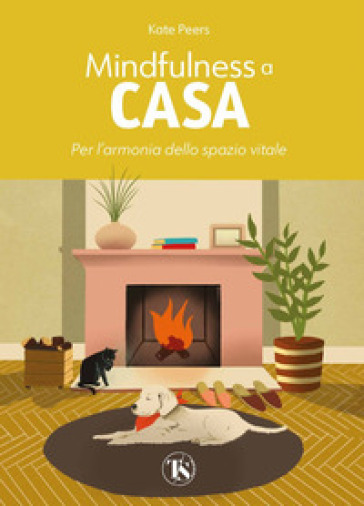 Mindfulness a casa. Per l'armonia dello spazio vitale. Ediz. illustrata - Kate Peers