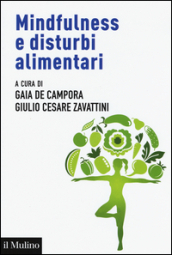 Mindfulness e disturbi alimentari. Valutazione e intervento nel ciclo di vita secondo la prospettiva della regolazione emotiva