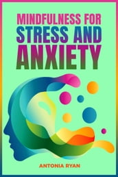 Mindfulness for Stress and Anxiety