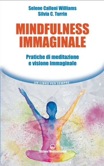 Mindfulness immaginale - Selene Calloni Williams - Silvia C. Turrin