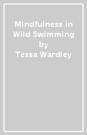 Mindfulness in Wild Swimming